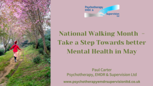 National Walking Month and Mental Health - Take a Step Towards better Mental Health in May