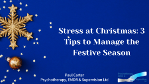 Stress at Christmas: 3 Tips to Manage the Festive Season